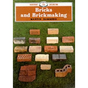 Bricks and Brickmaking (Shire Library) (Paperback)  by Martin Hammond